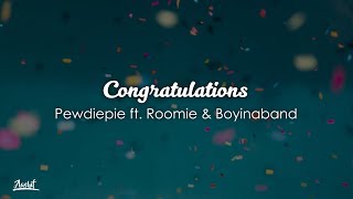 Pewdiepie  Congratulations Lyrics  Lyric Video ft Roomie Boyinaband [upl. by Adham]