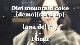 Diet mountain dew demosped up  Lana del ray  1 hour [upl. by Ahsemrac176]