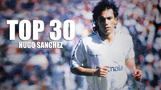 TOP 30 ● Mejores Goles de Hugo Sánchez [upl. by Nuawaj]