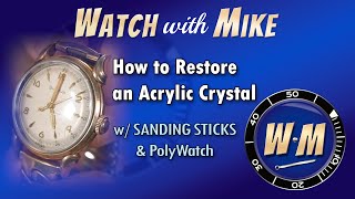 How to Restore a Damaged Acrylic Watch Crystal  Sanding Technique [upl. by Crisey]