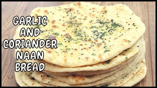 Garlic and Coriander Naan Bread EASY RECIPE [upl. by Enerol]