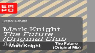 Mark Knight  The Future Original Mix [upl. by Andra]