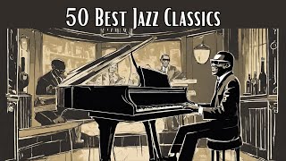 50 Best Jazz Classics Smooth Jazz Jazz Classics [upl. by Eeneg]