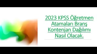 2023 KPSS Öğretmen Atamaları Branş Kontenjan Dağılımı Nasıl Olacak [upl. by Nois53]