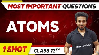 ATOMS  Most Important Questions in 1 Shot  Class 12th Term 2 🔥 [upl. by Nyraf867]