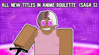 ALL NEW TITLES SAGA 5 ANIME ROULLETE [upl. by Crescin]