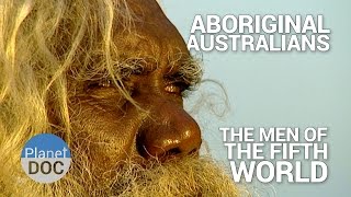 Aboriginal Australians The Men of the Fifth World  Tribes  Planet Doc Full Documentaries [upl. by Anette989]