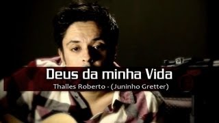 Thalles Roberto  Deus Da Minha Vida Juninho Gretter acústico cover [upl. by Einatirb511]