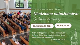 Nabożeństwo  23 niedziela po Trójcy Świętej 03112024  godz 0930 [upl. by Millham]