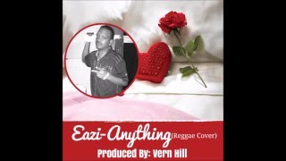 3T  Anything3T Reggae Cover by Eazi [upl. by Crifasi]