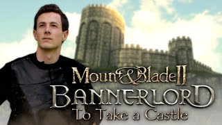 Mount and Blade Bannerlord To Take a Castle [upl. by Tannie955]