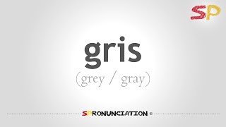 How to Pronounce Grey  Gray Gris in Spanish [upl. by Mcgaw]