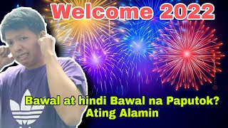 MGA PAPUTOK NA BAWAL AT HINDI BAWAL NGAYONG NEW YEAR 2022 [upl. by Alonzo]