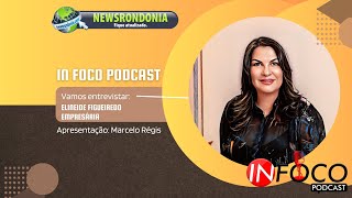 InFocoPodCast  Entrevista Elineide Figueiredo  Empresária [upl. by Enomys529]