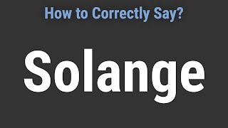 How to Pronounce Name Solange Correctly [upl. by Vins]