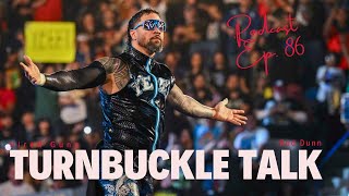 Turnbuckle Talk Podcast Ep86 [upl. by Huppert572]