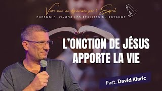 Lonction de Jésus apporte la vie  Past David Klaric [upl. by Cormac]