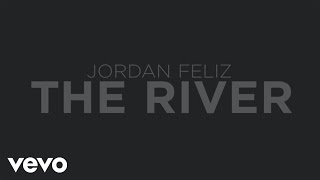 Jordan Feliz  The River Official Lyric Video [upl. by Krigsman]