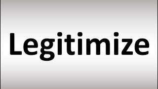 How to Pronounce Legitimize [upl. by Erialc]