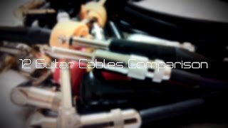 12 Guitar Cable Comparisons [upl. by Fulvi]