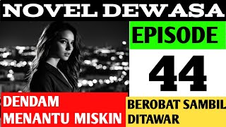 DENDAM MENANTU MISKIN  EPISODE 44 BEROBAT SAMBIL DITAWAR  NOVEL ROMANTIS  CEO [upl. by Ahsienyt173]