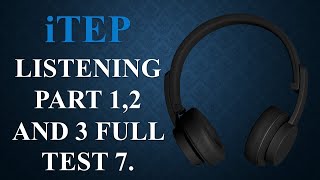 iTEP LISTENING FULL TEST 7 PART 12 AND 3 QUESTIONS WITH ANSWERS [upl. by Keviv]