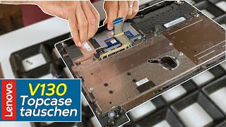 LENOVO V130 defekte Tastatur inkl Topcase tauschen  Reparatur  Anleitung [upl. by Calise869]