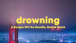 A Boogie Wit Da Hoodie  Drowning Lyrics ft Kodak Black [upl. by Auqined83]