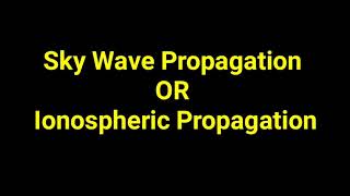 Sky wave Propagation  Ionospheric Propagation [upl. by Ailima]