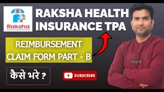 How to Fill Raksha Health Insurance TPA Reimbursement Claim Form Part  B I Raksha Health Insurance [upl. by Avan]