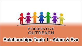 Relationships Topic 1  Adam amp Eve [upl. by Eelitan]