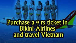 Purchase a 9 rs ticket in Bikini Airlines and travel Vietnam [upl. by Latrina]