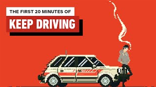 Keep Driving  The First 20 Minutes of Gameplay [upl. by Carilyn600]