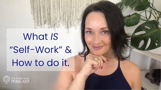 183 What is “SelfWork”  How and why to do it [upl. by Sana159]