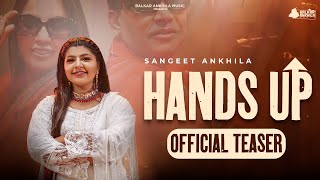 Hands Up  Official Teaser Sangeet Ankhila  Punjabi song 2024 [upl. by Dnumsed]