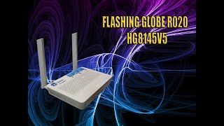 Flashing Globe R020 HG8145V5 TO EPON STOCK FIRMWARE [upl. by Kwarteng]