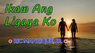 Ikaw Ang Ligaya Ko  RIC MANRIQUE JR Karaoke [upl. by Saile]