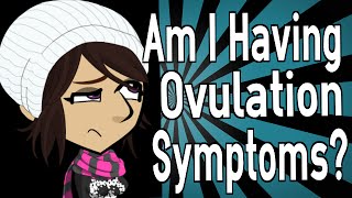 Am I Having Ovulation Symptoms [upl. by Eriuqs485]