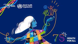 The World Health Organization at 75 [upl. by Rahr]