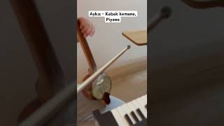 Ayqız  Kabak Kemane amp Piyano Enstrümental music cover türkü keşfet kabakkemane kamancha [upl. by Kiah894]