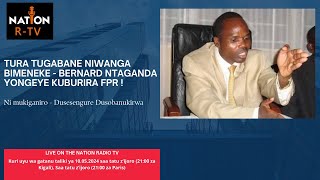 TURA TUGABANE NIWANGA BIMENEKE  BERNARD NTAGANDA YONGEYE KUBURIRA FPR [upl. by Clea380]