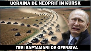 Trei Saptamani de Ofensiva in Kursk l Rusia Lui Putin Incapabila sa Opreasca Avansul Ucrainei [upl. by Eisnil804]