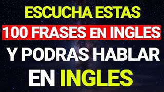 😱 100 FRASES ÚTILES PARA EDUCAR TU OÍDO EN INGLÉS ✅ ESCUCHA REPITE Y APRENDE 🧠 [upl. by Kitty774]