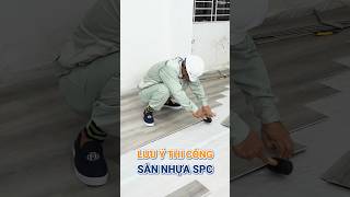 Lưu ý quan trọng khi thi công sàn nhựa hèm khóa SPC [upl. by Uticas]