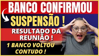 🔴 BANCO CONFIRMOU SUSPENSÃO   1 BANCO VOLTOU CONTUDO  RESULTADO DA REUNIÃO  INSS  CONSIGNADO [upl. by Siesser613]