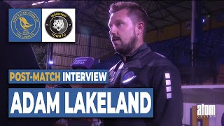 INTERVIEW Adam Lakeland postWorksop H [upl. by Kammerer]