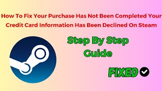 How To Fix Your Purchase Has Not Been Completed Your Credit Card Information Has Been Declined On St [upl. by Aerdnahs465]