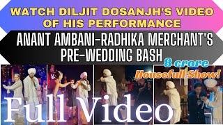 Full VideoDiljit Dosanjh Performance At Anant AmbaniRadhika Merchants PreWedding Bash [upl. by Helban]