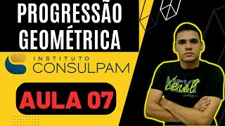 MATEMÁTICA DA CONSULPAM  Aula 07 PROGRESSÃO GEOMÉTRICA PG  Concurso de PindoretamaPacatuba [upl. by Aissatan]