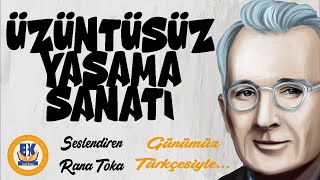 Üzüntüsüz Yaşama Sanatı  Dale Carnegie Sesli Kitap Tek Parça Rana Toka [upl. by Annirac]